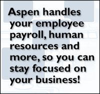 Aspen handles your employee payroll, human resources and more, so you can stay focused on your business!